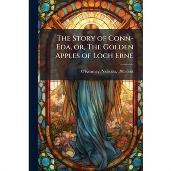 The Story of Conn-Eda, or, The Golden Apples of Loch Erne