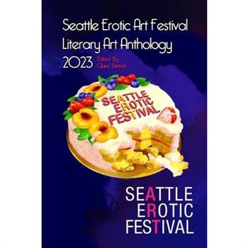 Seattle Erotic Art Festival Literary Art Anthology 2023