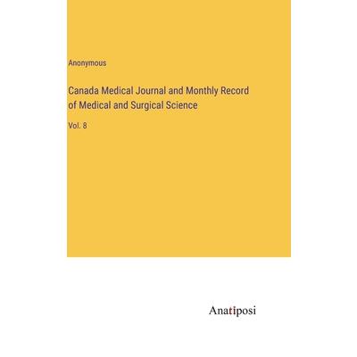 Canada Medical Journal and Monthly Record of Medical and Surgical Science