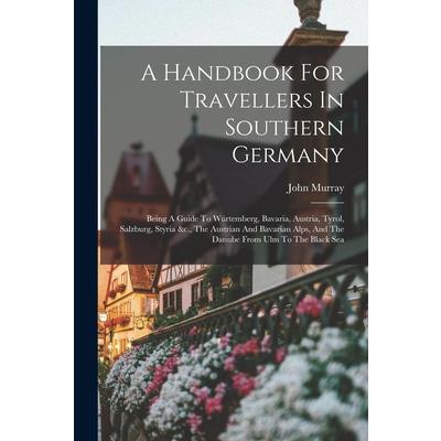 A Handbook For Travellers In Southern Germany