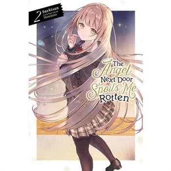 The Angel Next Door Spoils Me Rotten, Vol. 2 (Light Novel)