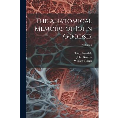 The Anatomical Memoirs of John Goodsir; Volume 2