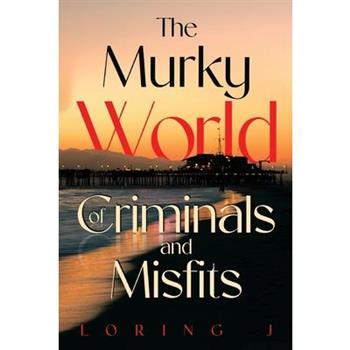 The Murky World of Criminals and Misfits