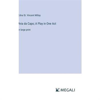 Aria da Capo; A Play in One Act Aria da Capo; A Play in One Act
