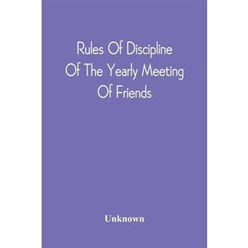 Rules Of Discipline Of The Yearly Meeting Of Friends