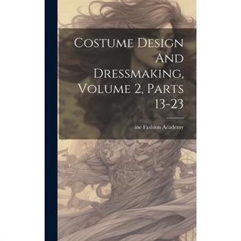 Costume Design And Dressmaking, Volume 2, Parts 13-23