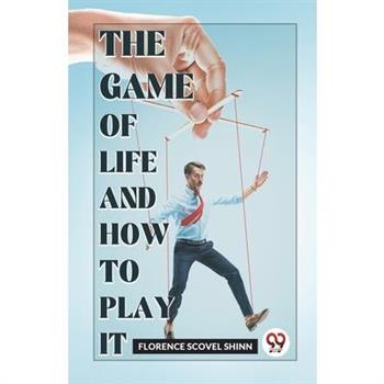 The Game Of Life And How To Play It The Game Of Life And How To Play It