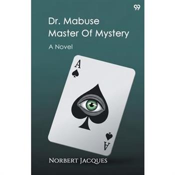Dr. Mabuse Master Of Mystery A Novel
