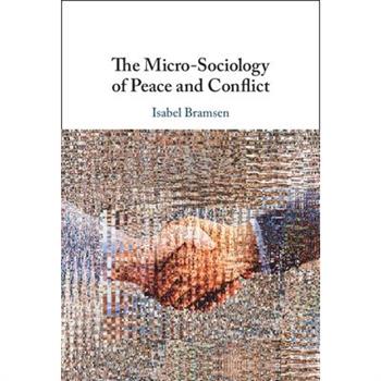 The Micro-Sociology of Peace and Conflict