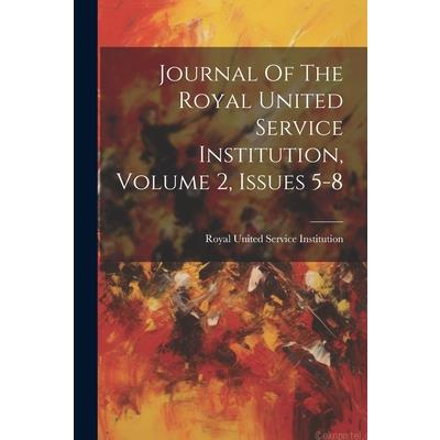 Journal Of The Royal United Service Institution, Volume 2, Issues 5-8