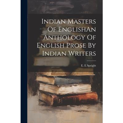 Indian Masters Of EnglishAn Anthology Of English Prose By Indian Writers