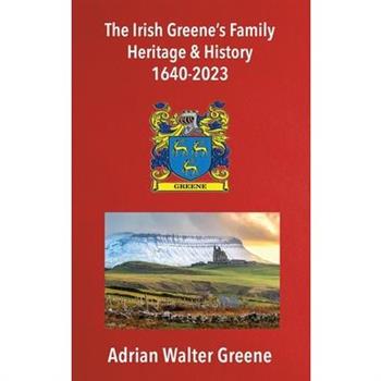 The Irish Greene's Family Heritage and History 1640-2023