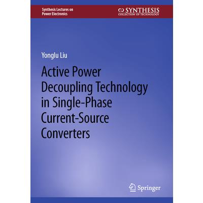 Active Power Decoupling Technology in Single-Phase Current-Source Converters