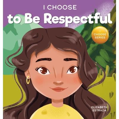 I Choose to Be Respectful