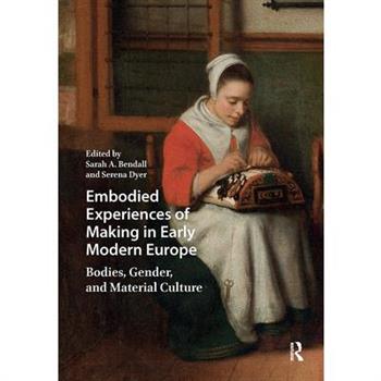 Embodied Experiences of Making in Early Modern Europe