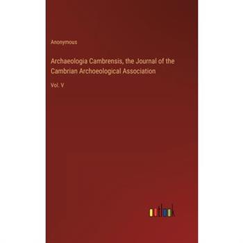 Archaeologia Cambrensis, the Journal of the Cambrian Archoeological Association