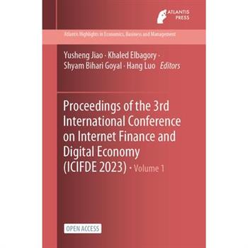 Proceedings of the 3rd International Conference on Internet Finance and Digital Economy (ICIFDE 2023)
