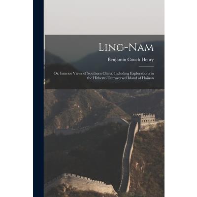 Ling-Nam; or, Interior Views of Southern China, Including Explorations in the Hitherto Untraversed Island of Hainan