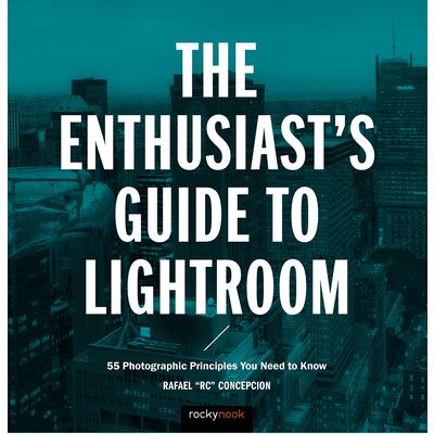 The Enthusiast's Guide to Lightroom