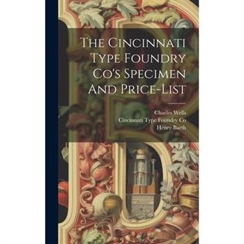The Cincinnati Type Foundry Co's Specimen And Price-list