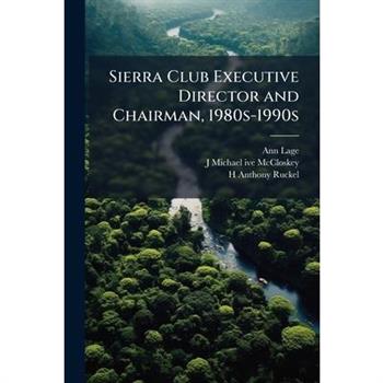 Sierra Club Executive Director and Chairman, 1980s-1990s