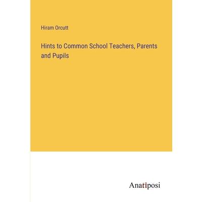 Hints to Common School Teachers, Parents and Pupils