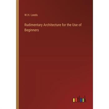 Rudimentary Architecture for the Use of Beginners