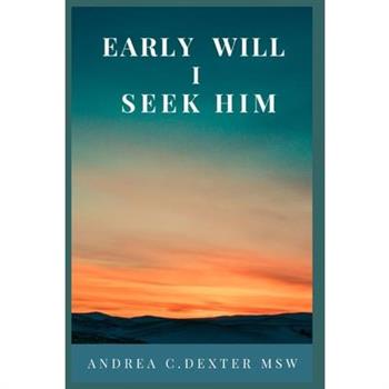 Early Will I Seek Him