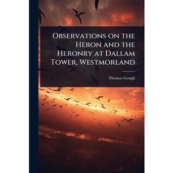 Observations on the Heron and the Heronry at Dallam Tower, Westmorland