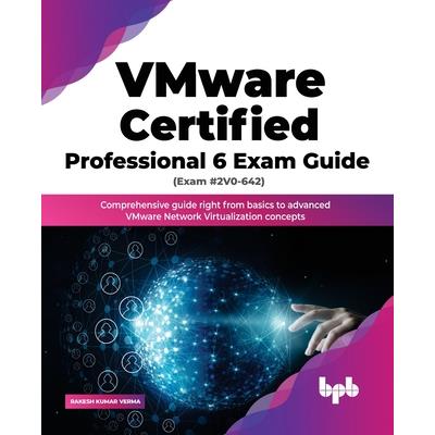 VMware Certified Professional 6 Exam Guide (Exam #2V0-642)