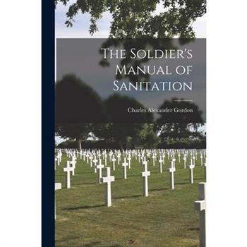 The Soldier's Manual of Sanitation