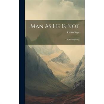 Man As He Is Not