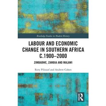 Labour and Economic Change in Southern Africa C.1900-2000