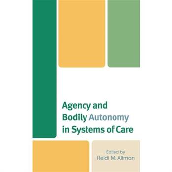 Agency and Bodily Autonomy in Systems of Care