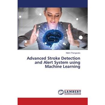 Advanced Stroke Detection and Alert System using Machine Learning
