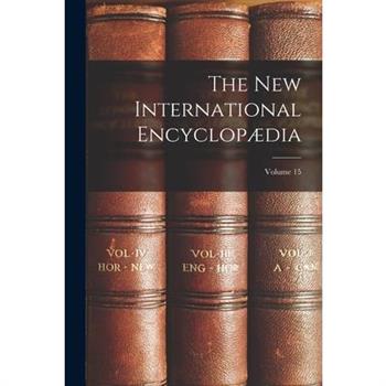 The New International Encyclop疆dia; Volume 15