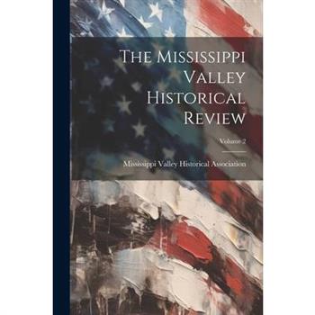 The Mississippi Valley Historical Review; Volume 2