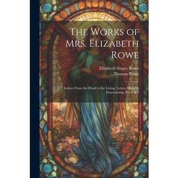 The Works of Mrs. Elizabeth Rowe