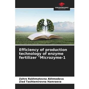 Efficiency of production technology of enzyme fertilizer ”Microzyme-1