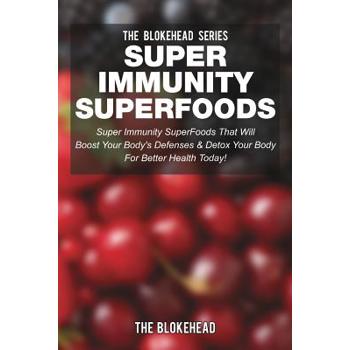 Super Immunity SuperFoodsSuper Immunity SuperFoods That Will Boost Your Body’s Defenses &