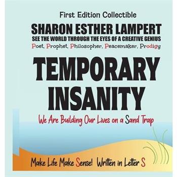 Temporary Insanity - Written in Letter S - We Are Building Our Lives on a Sand Trap