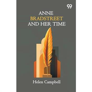 Anne Bradstreet And Her Time
