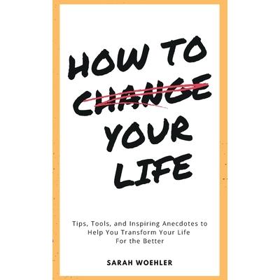 How To Change Your Life