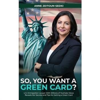 So, You Want a Green Card?