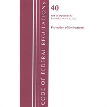 Code of Federal Regulations, Title 40 Protection of the Environment 60 (Appendices), Revised as of July 1, 2022