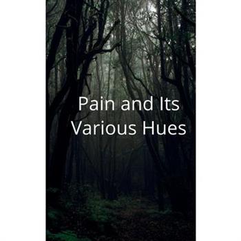 Pain and its Various Hues