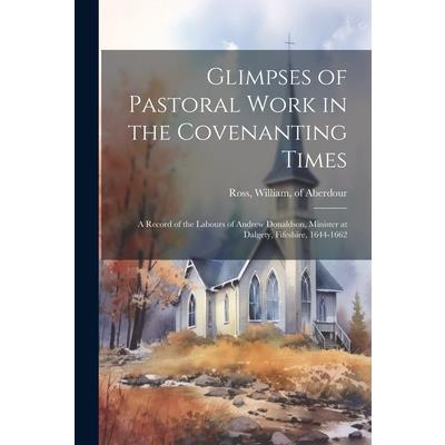 Glimpses of Pastoral Work in the Covenanting Times