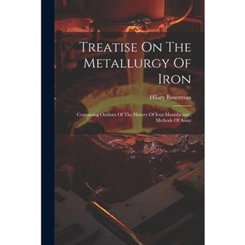 Treatise On The Metallurgy Of Iron