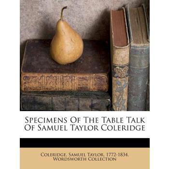 Specimens of the Table Talk of Samuel Taylor Coleridge