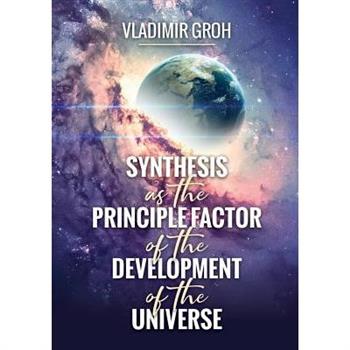 Synthesis as the Principle Factor of the Development of the Universe